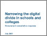 [thumbnail of Narrowing_the_digital_divide_n_schools_and_colleges_consultation_response.pdf]