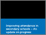 [thumbnail of Improving-attendance-in-secondary-schools-an-update-on-progress-1_Redacted.pdf]
