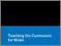 [thumbnail of Thematic-survey-report-Teaching-the-Curriculum-for-Wales_Redacted.pdf]