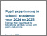 [thumbnail of Pupil-experiences-in-school-2024-to-2025-academic-year.pdf]