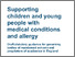 [thumbnail of Supporting children and young people with medical conditions and allergy.pdf]