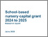 [thumbnail of School-based_nursery_capital_grant_2024_to_2025_research_report.pdf]