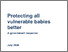 [thumbnail of Protecting_all_vulnerable_babies_better_-_government_response.pdf]